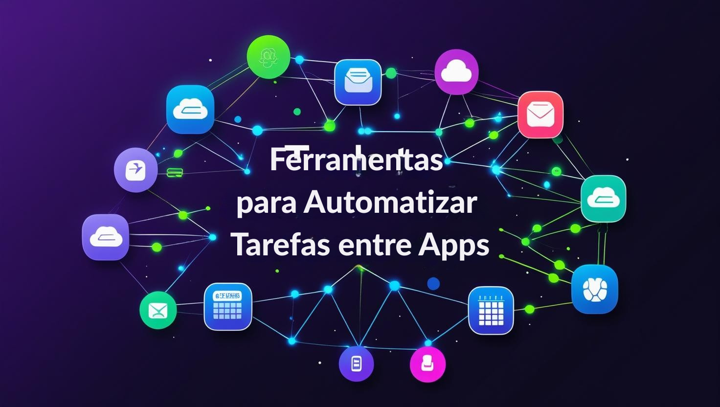 No momento, você está visualizando Ferramentas para Automatizar Tarefas Entre Apps? Conheça as Melhores Opções de Automação